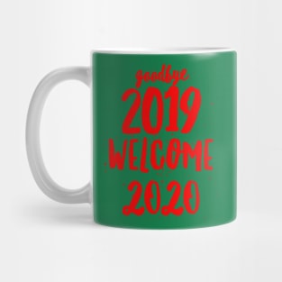 Goodbye 2019 Welcome 2020 Mug